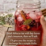 Drink hibiscus tea with bay leaves and cinnamon